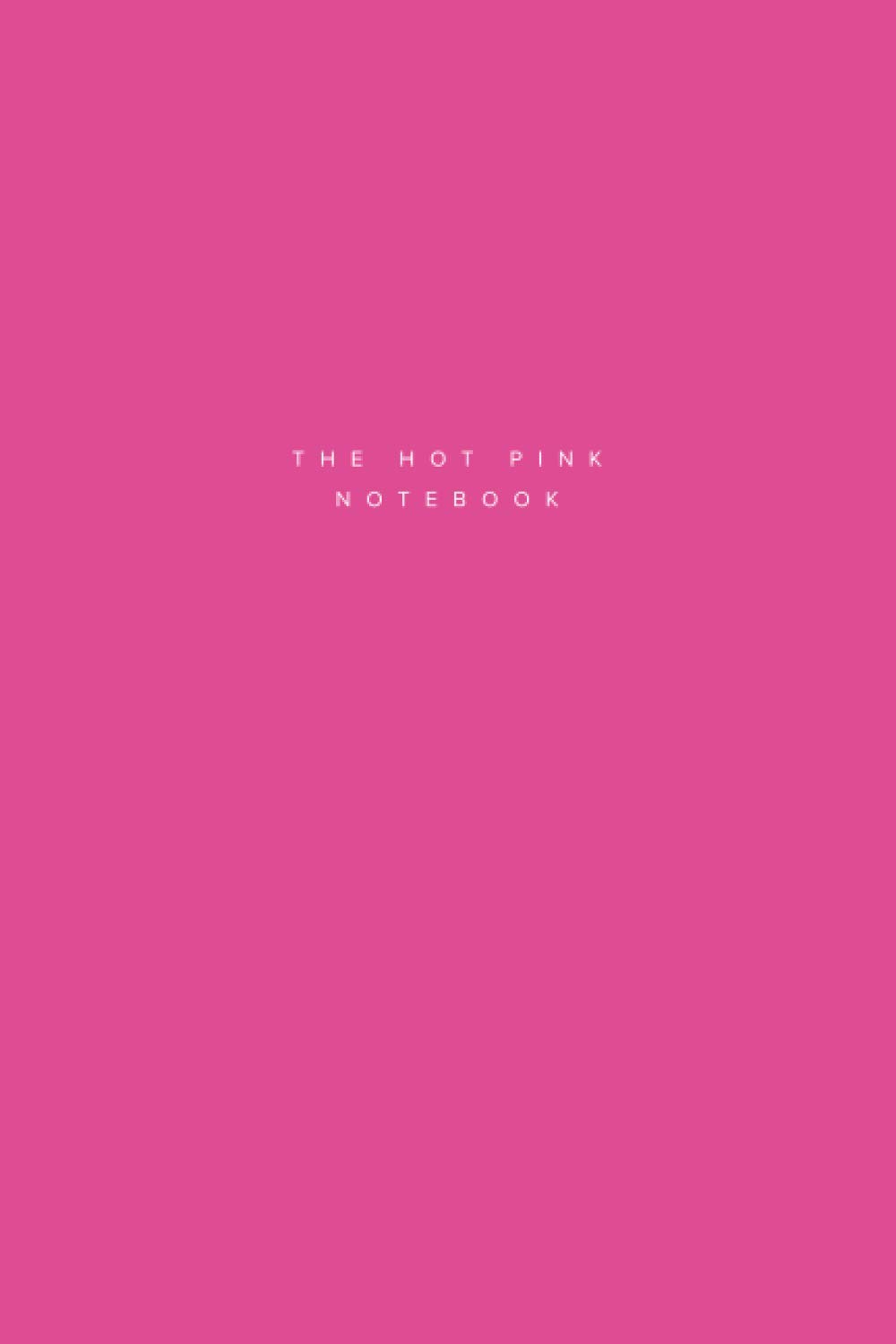 The Hot Pink Notebook. 120 Lined Pages. Medium Size (6 x 9).