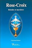 Rose-croix : Histoire et mystères by 