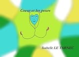 Coeur et les peurs: Les peurs chez les jeunes enfants (Des livres pour reflechir avec nos enfants su by Isabelle Le Tarnec