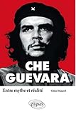 Che Guevara : Entre mythe et réalité by 