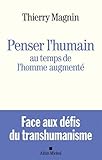 Image de Penser l'humain au temps de l'homme augmenté - Face aux défis du transhumanisme