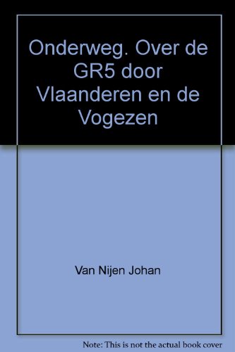 Onderweg. Over de GR5 door Vlaanderen en de Vogezen