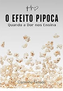 Livro O Efeito Pipoca: Quando a Dor nos Ensina