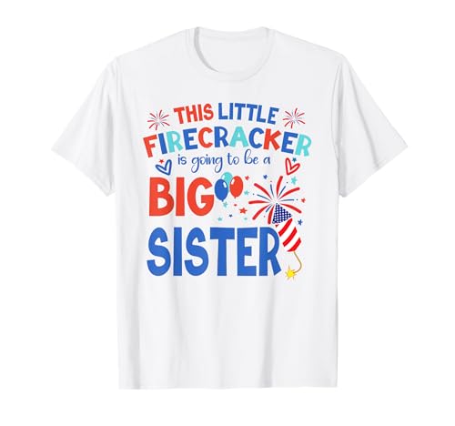 This Little Firecracker is going to be Big Sister, 4th July T-Shirt