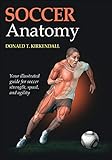 Soccer Anatomy by Donald T. Kirkendall