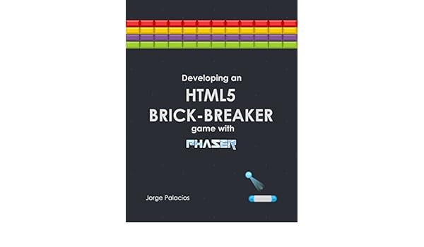 Phaserjs Game Design Workbook Game development guide using Phaser JavaScript Game Framework