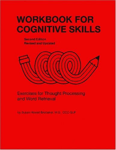 Workbook for Cognitive Skills: Exercises for Thought Processing and Word Retrieval (William Beaumont Hospital Series in Speech & Language Pathology) ... Hospital Speech and Language Pathology)