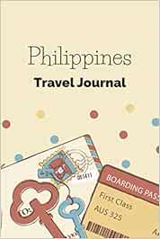 Philippines Travel Journal: Fillable 6x9 Travel Journal | Dot Grid | Perfect gift for globetrotters for Philippines trip | Checklists | Diary for ... abroad, au pair, student exchange, world trip