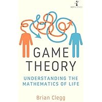 Game Theory: Understanding the Mathematics of Life