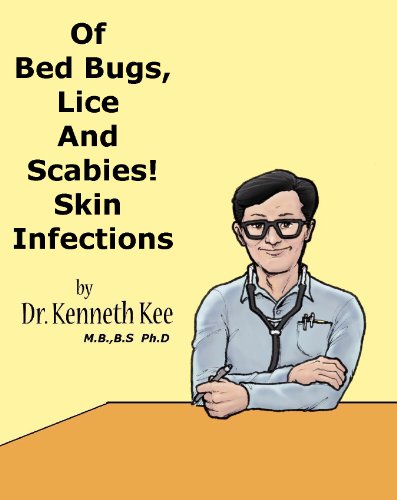 Of Bed Bugs, Lice And Scabies! Skin Infections. (A Simple Guide to Medical Conditions)
