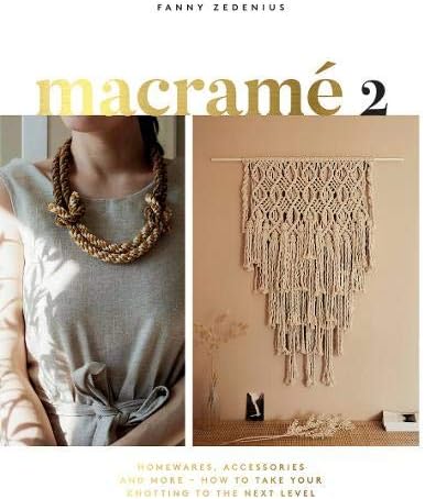 Quadrille Publishing Ltd Macramé 2: Homewares, Accessories and More – How to Take Your Knotting to the Next Level