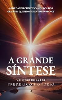 Livro A Grande Síntese: Abordagem Científica Acerca dos Grandes Questionamentos Humanos
