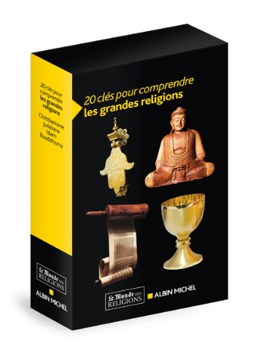 20 clés pour comprendre les grandes religions: Le Christianisme, Le Judaïsme, L'Islam, Le Bouddhisme