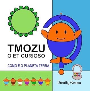 Livro Tmozu o ET Curioso: Como é o Planeta Terra?