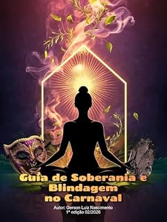 Livro Guia da Soberania e Blindagem no Carnaval: O Manual do Arquiteto do Axé para Manter o Equilíbrio e a Proteção em Casa.