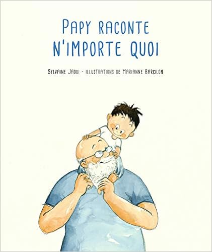 Papy raconte n'importe quoi