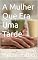 Livro A Mulher Que Era Uma Tarde