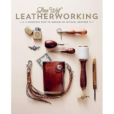 Lone Wolf Leatherworking: A Complete How-To Manual          Hardcover                     &ndash; June 1, 2018