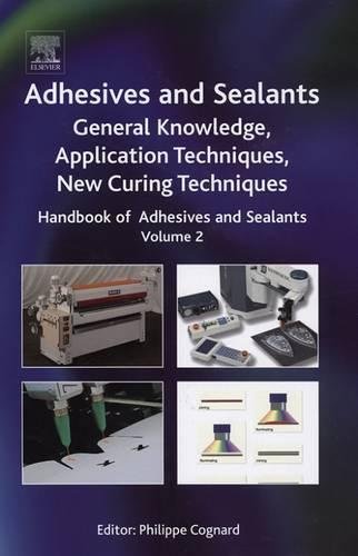 Handbook of Adhesives and Sealants: General Knowledge, Application of Adhesives, New Curing Techniques (Volume 2) (Handbook of Adhesives and Sealants (Volume 2))