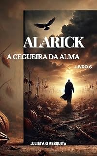 Livro ALARICK: A CEGUEIRA DA ALMA - LIVRO 6 (7 VIDAS)