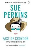 East of Croydon: Blunderings through India and South East Asia by 