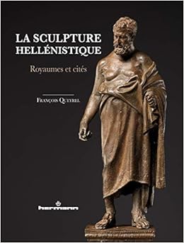 La Sculpture Hellenistique Royaumes Et Cites Hr Hors Collect French Edition Queyrel Francois 9791037001627 Amazon Com Books