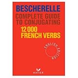 Bescherelle: Complete Guide to Conjugating 12,000 French Verbs (French and English Edition) by