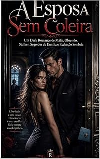 Livro A Esposa Sem Coleira: Um Dark Romance de Máfia, Obsessão, Stalker, Segredos de Família e Redenção Sombria