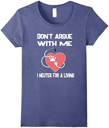 Womens Funny Veterinarian Gift Don't Argue With Me Tshirt Medium Heather Blue