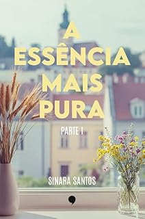 Livro A essência mais pura: Parte I