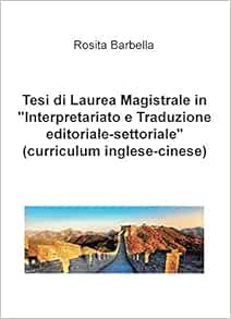 Tesi Di Laurea Magistrale In Interpretariato E Traduzione Editoriale Settoriale Curriculum Inglese Cinese Amazon Com Books