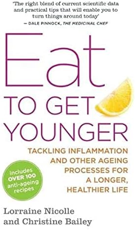 Eat to Get Younger: Tackling inflammation and other ageing processes for a longer, healthier life