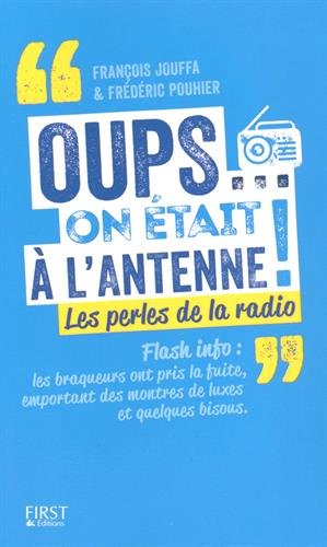 Oups... on était à l'antenne !: les perles de la radio