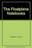 Front cover for the book The Floatplane Notebooks by Clyde Edgerton