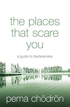 The Places That Scare You: A Guide to Fearlessness by [Chödrön, Pema]