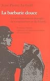 La barbarie douce (SUR LE VIF) (French Edition) by Jean-Pierre LE GOFF