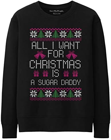 All I Want for Christmas is A Sugar Daddy Sweater Novelty Jumper