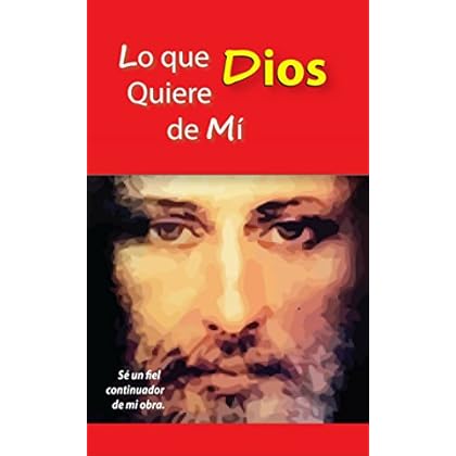 Lo que Dios quiere de mí - Edición de ORO (Testimonios de FE) Lo que Dios quiere de mí - Edición de ORO (Testimonios de FE)