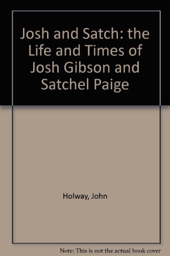 Josh and Satch: The Life and Times of Josh Gibson and Satchel Paige