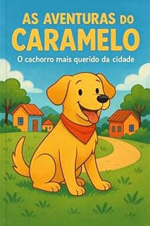 As Aventuras do Caramelo: O Cachorro Mais Querido da Cidade