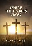 Where the Timbers Cross by