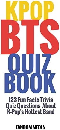 Kpop BTS Quiz Book: 123 Fun Facts Trivia Questions About K-Pop's Hottest Band