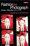 Fashion as Photograph: Viewing and Reviewing Images of Fashion by Dr. Eugenie Shinkle