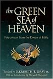 The Green Sea of Heaven: Fifty Ghazals from the Diwan of Hafiz (Library of Persian : Text and Contexts in Persian Religions and Spirituality)