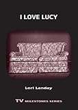 I Love Lucy (TV Milestones Series) by 
