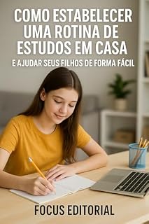 Livro COMO ESTABELECER UMA ROTINA DE ESTUDOS EM CASA E AJUDAR SEUS FILHOS DE FORMA FÁCIL (COMO AJUDAR SEU FILHO)