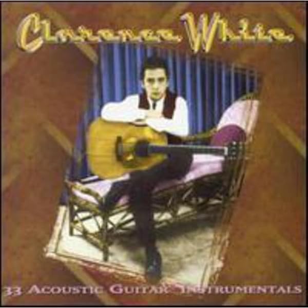 洋楽 Clarence White 33 Acoustic Guitar Instru Amazon.com: 33 Acoustic Guitar Instrumentals: 0765402602329: White
