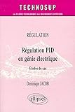 Régulation PID en génie électrique - Étude de cas - Niveau C (Technosup) by Dominique Jacob