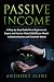 Passive Income: A Step-by-Step Guide From Beginners to Expert and How to Make $10,000 per Month in Passive Income and Travel the World
