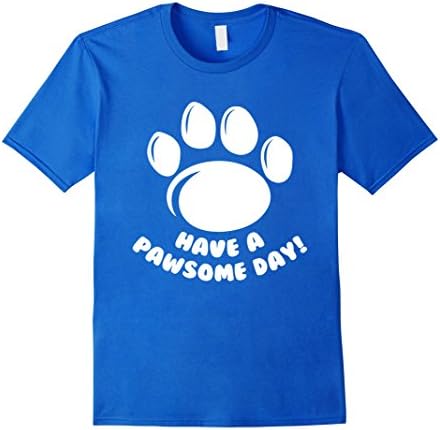 Men's Have A Pawsome Day SHIRT Large Royal Blue